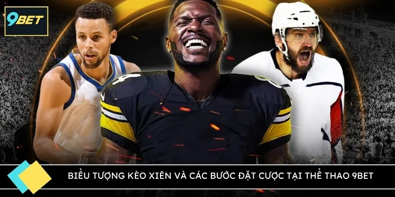 Biểu tượng kèo xiên và các bước đặt cược tại thể thao 9BET