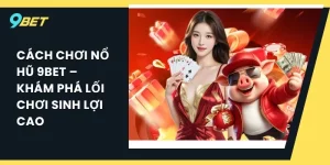 Cách chơi nổ hũ