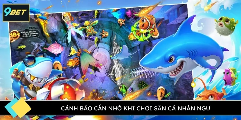 Cánh báo cần nhớ khi chơi săn cá nhân ngư
