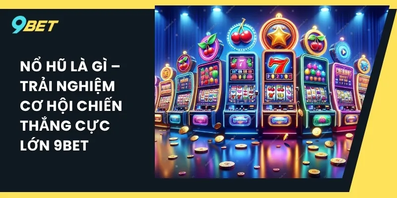 Nổ hũ là gì